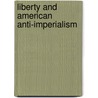 Liberty and American Anti-Imperialism door Michael Patrick Cullinane