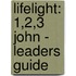 Lifelight: 1,2,3 John - Leaders Guide