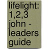 Lifelight: 1,2,3 John - Leaders Guide by Concordia Publishing House