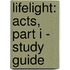 Lifelight: Acts, Part I - Study Guide