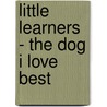 Little Learners - The Dog I Love Best door Little Learners