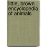 Little, Brown Encyclopedia Of Animals door Robert Burton
