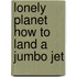 Lonely Planet How To Land A Jumbo Jet