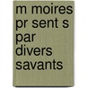 M Moires Pr Sent S Par Divers Savants door Belles-lettres