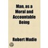 Man, as a Moral and Accountable Being