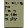 Managing Your Library and Its Quality by Nuria Balague