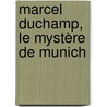 Marcel Duchamp, Le Mystère de Munich door Rudolf Herz