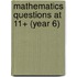 Mathematics Questions at 11+ (year 6)