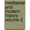 Mediaeval and Modern History Volume 2 door Philip Van Ness Myers