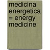 Medicina Energetica = Energy Medicine door Donna Eden
