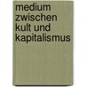 Medium zwischen Kult und Kapitalismus door Stefan Schmidl