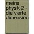 Meine Physik 2 - die vierte Dimension