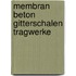 Membran Beton Gitterschalen Tragwerke