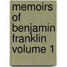 Memoirs of Benjamin Franklin Volume 1 door Franklin Benjamin 1706-1790