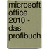 Microsoft Office 2010 - Das Profibuch