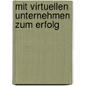 Mit Virtuellen Unternehmen zum Erfolg by Nils Bickhoff