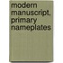 Modern Manuscript, Primary Nameplates