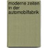 Moderne Zeiten in Der Automobilfabrik