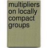 Multipliers on Locally Compact Groups door K.R. Parthasarathy