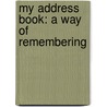 My Address Book: A Way of Remembering door Susan Woodall