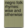 Negro Folk Rhymes: Wise and Otherwise door Thomas Washington Talley