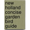 New Holland Concise Garden Bird Guide door Onbekend