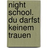 Night School. Du darfst keinem trauen door C.J. Daugherty