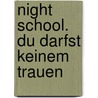 Night School. Du darfst keinem trauen by C.J. Daugherty