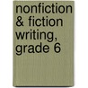 Nonfiction & Fiction Writing, Grade 6 door Ruth Foster