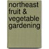 Northeast Fruit & Vegetable Gardening