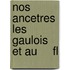 Nos Ancetres Les Gaulois Et Au     Fl