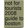 Not For Tourists 2008 Guide To Boston door Jane Pirone