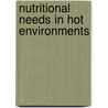 Nutritional Needs in Hot Environments door Institute of Medicine