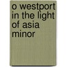 O Westport In The Light Of Asia Minor by Paul Durcan