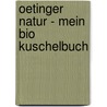 Oetinger Natur - Mein Bio Kuschelbuch door Jörg Frielinghaus