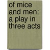 Of Mice and Men: A Play in Three Acts door John Steinbeck
