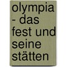 Olympia - Das Fest und seine Stätten by Adolf Boetticher