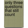 Only Three Questions That Still Count door Kenneth L. Fisher