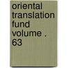 Oriental Translation Fund Volume . 63 door United States Government