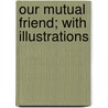 Our Mutual Friend; With Illustrations door Charles Dickens