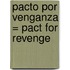 Pacto Por Venganza = Pact For Revenge