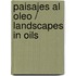 Paisajes Al Oleo / Landscapes In Oils