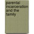 Parental Incarceration and the Family