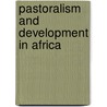 Pastoralism and Development in Africa by Andy Catley