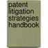 Patent Litigation Strategies Handbook