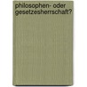 Philosophen- oder Gesetzesherrschaft? by Andreas Markus