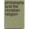 Philosophy and the Christian Religion door Clement Charles Julian Webb