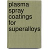 Plasma Spray Coatings for Superalloys door Harpreet Singh