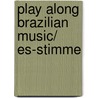 Play Along Brazilian Music/ Es-Stimme by Martin Muller