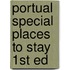 Portual Special Places to Stay 1st Ed